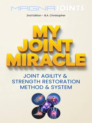 cover image of My Joint Miracle System for Synergistically Building Back Joint Strength — Discover My Joint Miracle Method of Physical Body Activating & Coordinating Through Soul Based Energetics